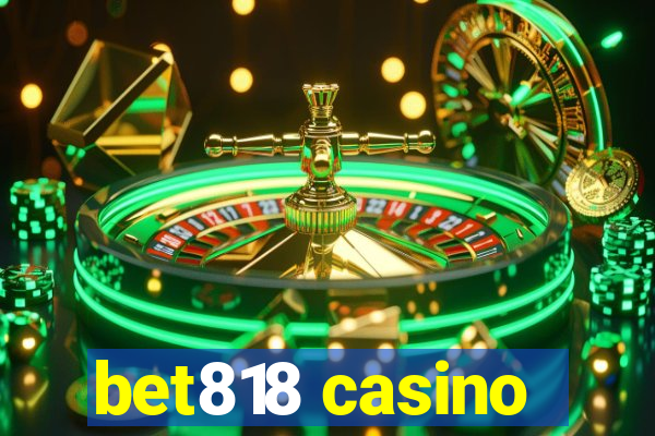 bet818 casino